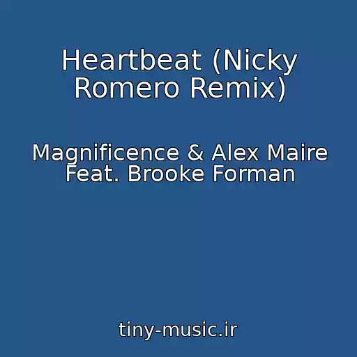 کاور آهنگ Heartbeat (Nicky Romero Remix) از Magnificence & Alex Maire Feat. Brooke Forman