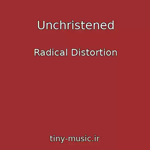 کاور آهنگ Unchristened از Radical Distortion