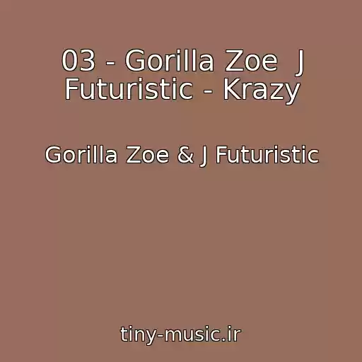 کاور آهنگ 03 - Gorilla Zoe  J Futuristic - Krazy از Gorilla Zoe & J Futuristic