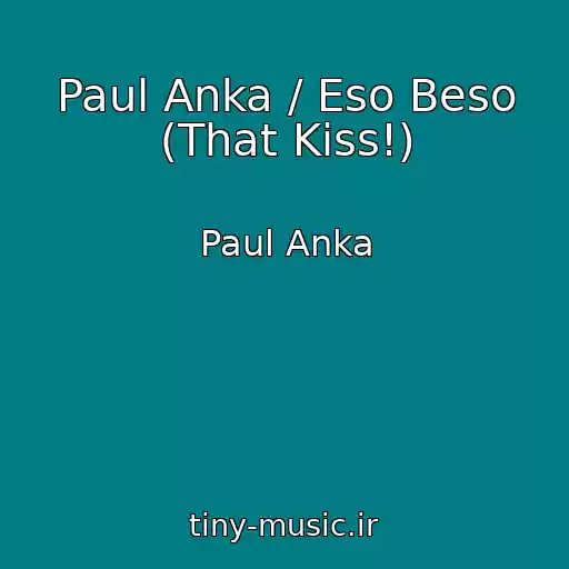 کاور آهنگ Paul Anka / Eso Beso (That Kiss!) از Paul Anka