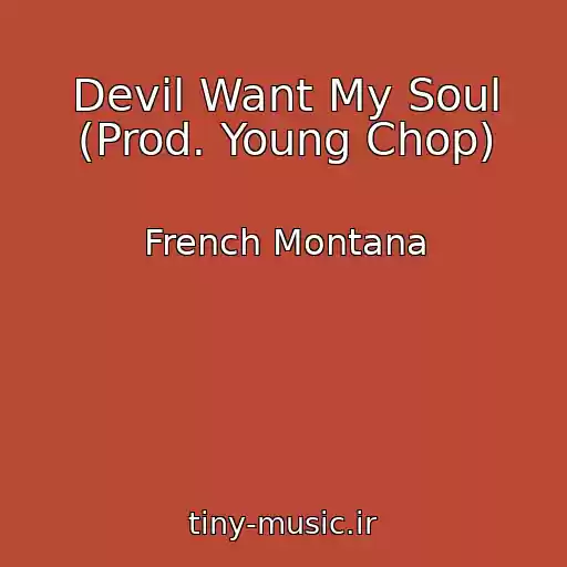 کاور آهنگ Devil Want My Soul (Prod. Young Chop) از French Montana