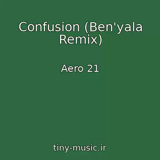کاور آهنگ Confusion (Ben'yala Remix) از Aero 21
