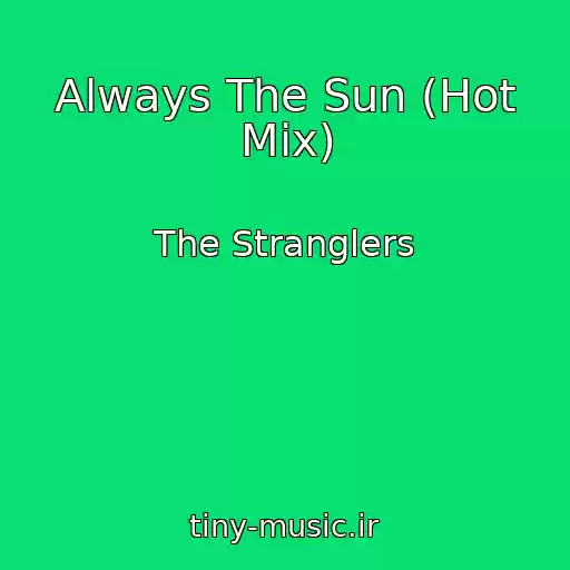 کاور آهنگ Always The Sun (Hot Mix) از The Stranglers