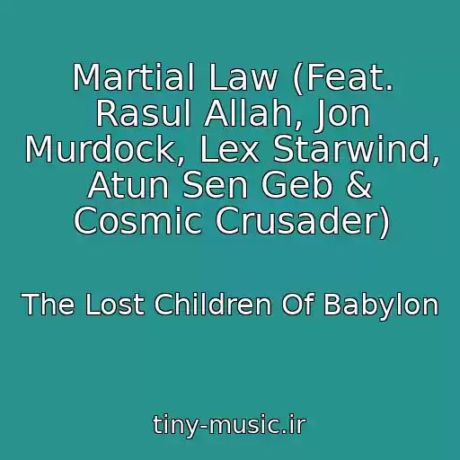 کاور آهنگ Martial Law (Feat. Rasul Allah, Jon Murdock, Lex Starwind, Atun Sen Geb & Cosmic Crusader) از The Lost Children Of Babylon