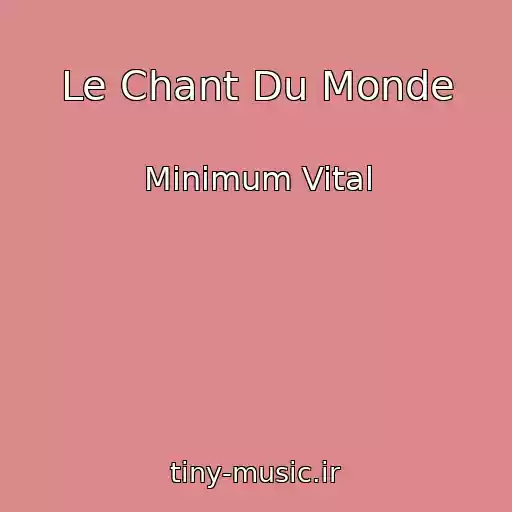 کاور آهنگ Le Chant Du Monde از Minimum Vital