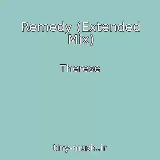 کاور آهنگ Remedy (Extended Mix) از Therese