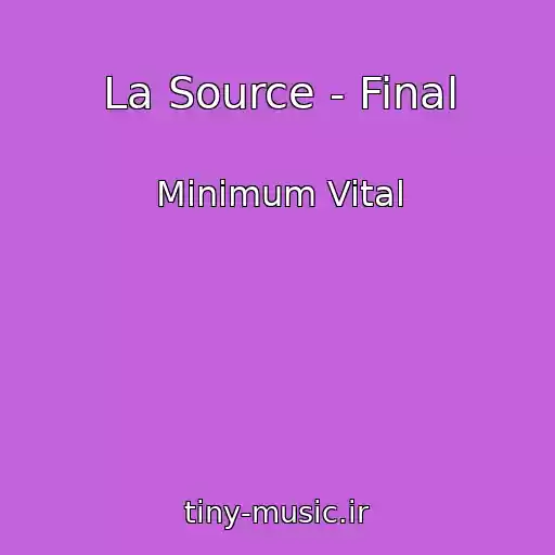 کاور آهنگ La Source - Final از Minimum Vital