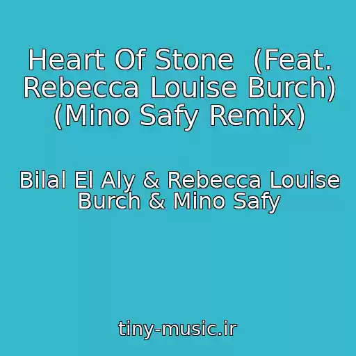 کاور آهنگ Heart Of Stone  (Feat. Rebecca Louise Burch) (Mino Safy Remix) از Bilal El Aly & Rebecca Louise Burch & Mino Safy