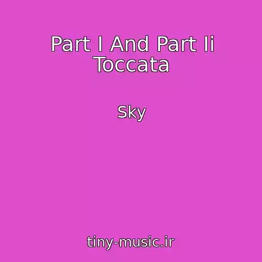 کاور آهنگ Part I And Part Ii Toccata از Sky