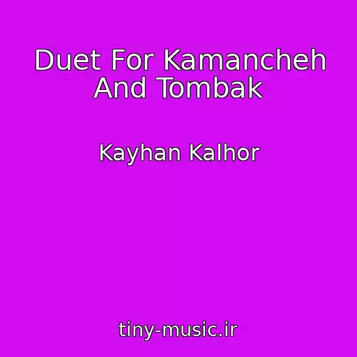 کاور آهنگ Duet For Kamancheh And Tombak از Kayhan Kalhor