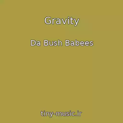 کاور آهنگ Gravity از Da Bush Babees