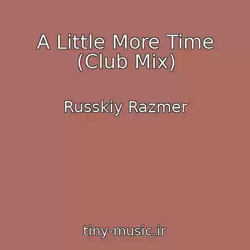 کاور آهنگ A Little More Time (Club Mix) از Russkiy Razmer