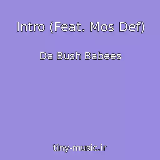 کاور آهنگ Intro (Feat. Mos Def) از Da Bush Babees