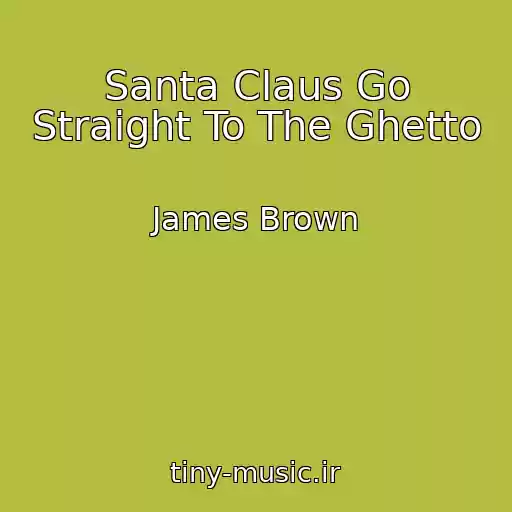 کاور آهنگ Santa Claus Go Straight To The Ghetto از James Brown