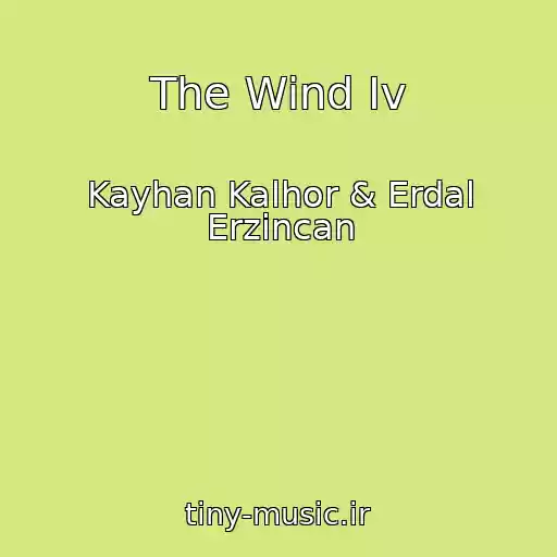 کاور آهنگ The Wind Iv از Kayhan Kalhor & Erdal Erzincan