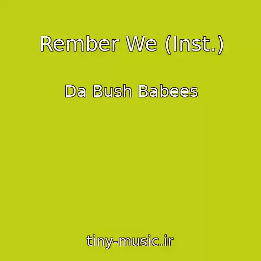 کاور آهنگ Rember We (Inst.) از Da Bush Babees