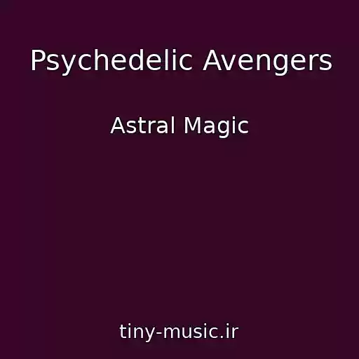 کاور آهنگ Psychedelic Avengers از Astral Magic