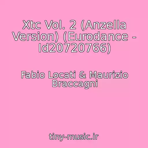کاور آهنگ Xtc Vol. 2 (Anzella Version) (Eurodance - Id20720766) از Fabio Locati & Maurizio Braccagni