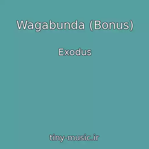 کاور آهنگ Wagabunda (Bonus) از Exodus