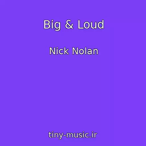 کاور آهنگ Big & Loud از Nick Nolan