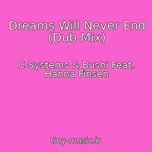 کاور آهنگ Dreams Will Never End (Dub Mix) از C-Systems & Bushi Feat. Hanna Finsen