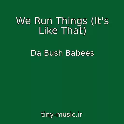 کاور آهنگ We Run Things (It's Like That) از Da Bush Babees