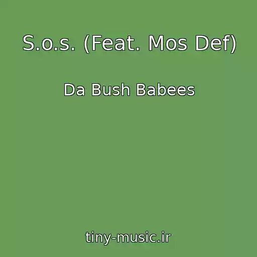 کاور آهنگ S.o.s. (Feat. Mos Def) از Da Bush Babees