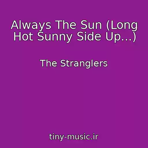 کاور آهنگ Always The Sun (Long Hot Sunny Side Up...) از The Stranglers