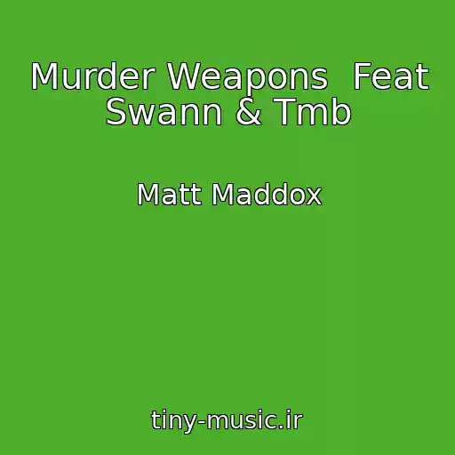 کاور آهنگ Murder Weapons  Feat Swann & Tmb از Matt Maddox