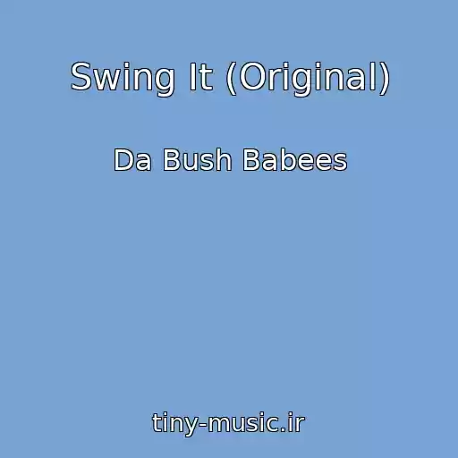 کاور آهنگ Swing It (Original) از Da Bush Babees