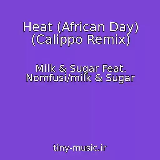 کاور آهنگ Heat (African Day) (Calippo Remix) از Milk & Sugar Feat. Nomfusi/milk & Sugar