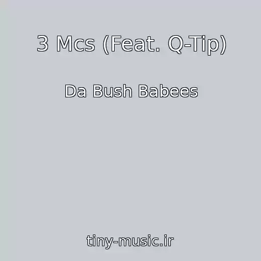کاور آهنگ 3 Mcs (Feat. Q-Tip) از Da Bush Babees