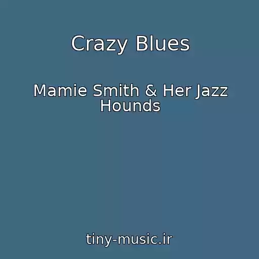 کاور آهنگ Crazy Blues از Mamie Smith & Her Jazz Hounds