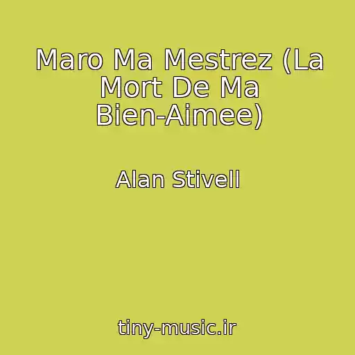 کاور آهنگ Maro Ma Mestrez (La Mort De Ma Bien-Aimee) از Alan Stivell