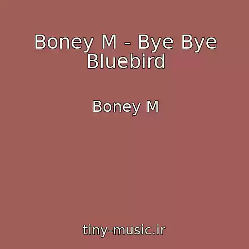 کاور آهنگ Boney M - Bye Bye Bluebird از Boney M