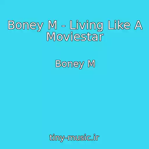 کاور آهنگ Boney M - Living Like A Moviestar از Boney M