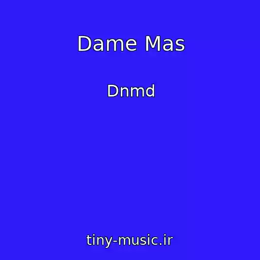 کاور آهنگ Dame Mas از Dnmd