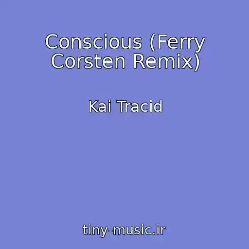 کاور آهنگ Conscious (Ferry Corsten Remix) از Kai Tracid