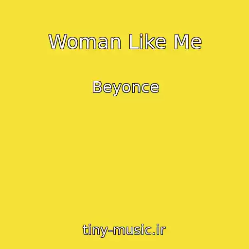 کاور آهنگ Woman Like Me از Beyonce