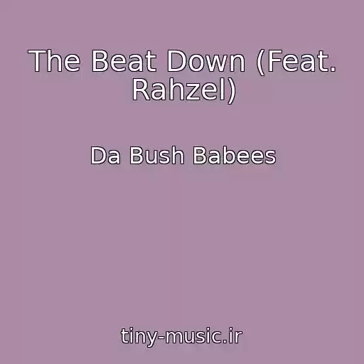 کاور آهنگ The Beat Down (Feat. Rahzel) از Da Bush Babees