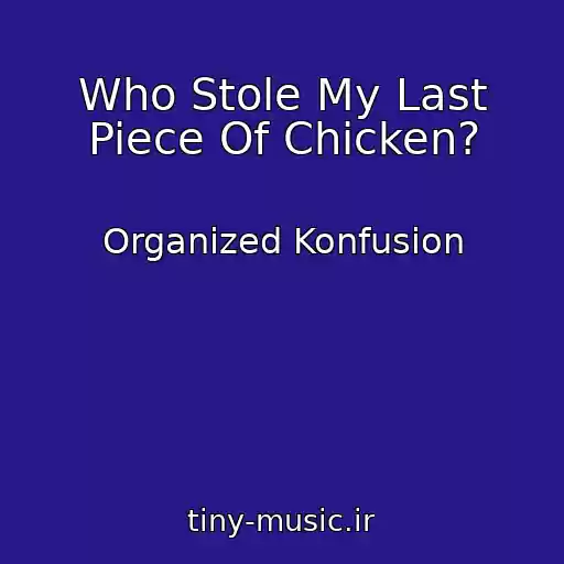 کاور آهنگ Who Stole My Last Piece Of Chicken? از Organized Konfusion