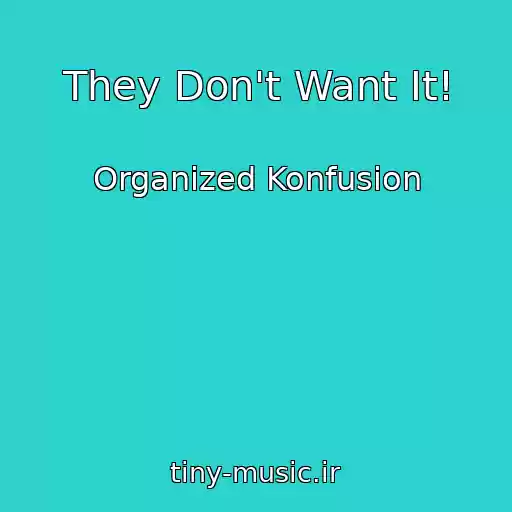کاور آهنگ They Don't Want It! از Organized Konfusion