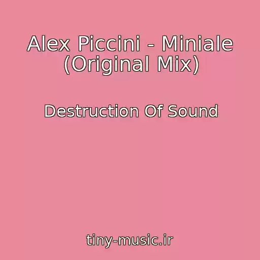 کاور آهنگ Alex Piccini - Miniale (Original Mix) از Destruction Of Sound