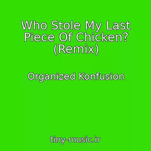 کاور آهنگ Who Stole My Last Piece Of Chicken? (Remix) از Organized Konfusion