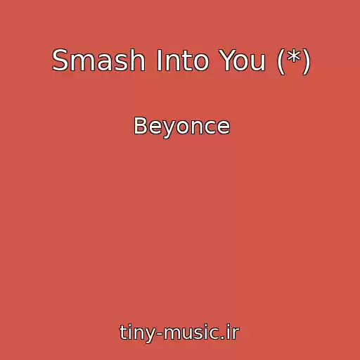 کاور آهنگ Smash Into You (*) از Beyonce