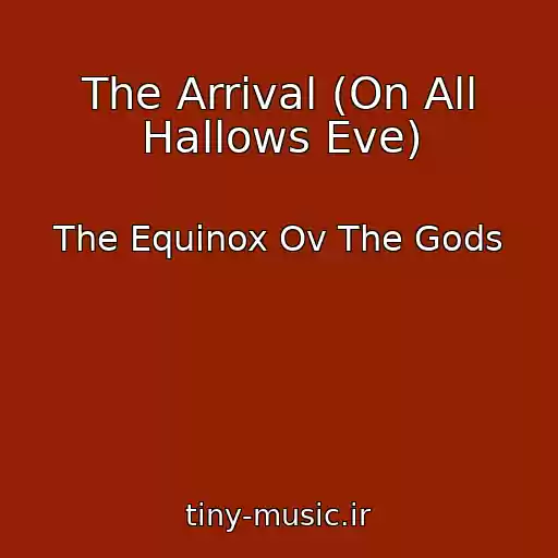 کاور آهنگ The Arrival (On All Hallows Eve) از The Equinox Ov The Gods