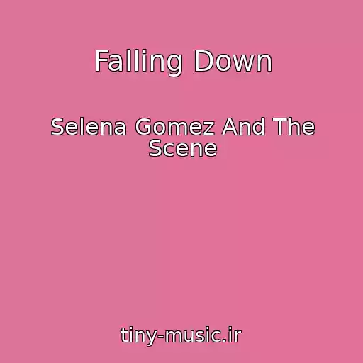کاور آهنگ Falling Down از Selena Gomez And The Scene