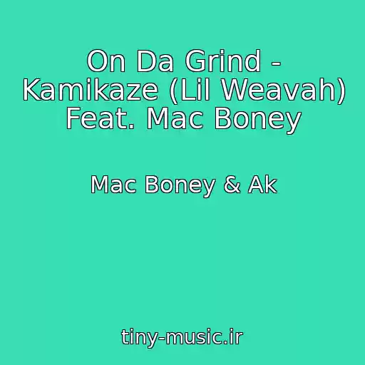 کاور آهنگ On Da Grind - Kamikaze (Lil Weavah) Feat. Mac Boney از Mac Boney & Ak