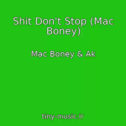 کاور آهنگ Shit Don't Stop (Mac Boney) از Mac Boney & Ak
