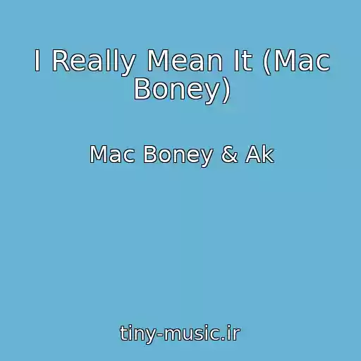 کاور آهنگ I Really Mean It (Mac Boney) از Mac Boney & Ak